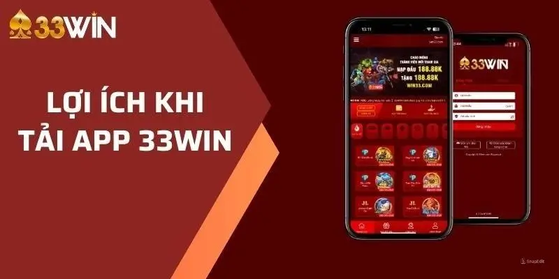 Những Lợi Ích Nổi Bật Khi Tải Ứng Dụng 33Win