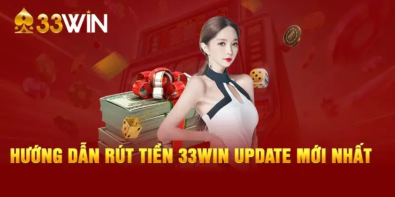 Quy Trình Rút Tiền Tại 33WIN