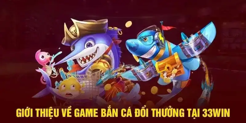 Giới Thiệu Về TP Bắn Cá Tại 33win