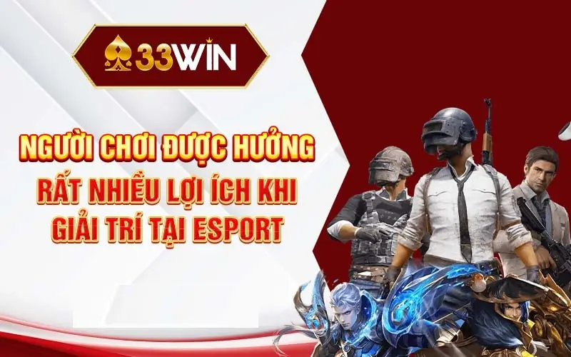 Những Điểm Nổi Bật Của Esport 33win 2024